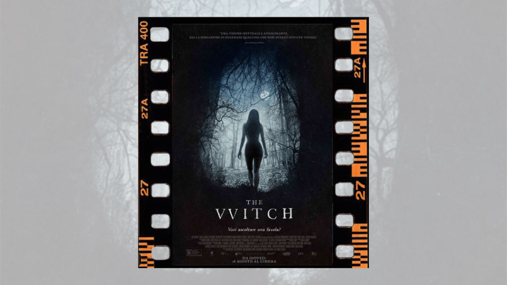 The Witch (2015) –&nbsp;streghe