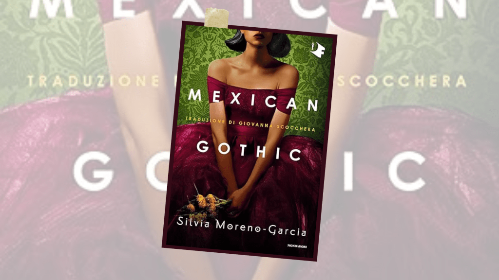 Mexican Gothic – horror letterario&nbsp;contemporaneo